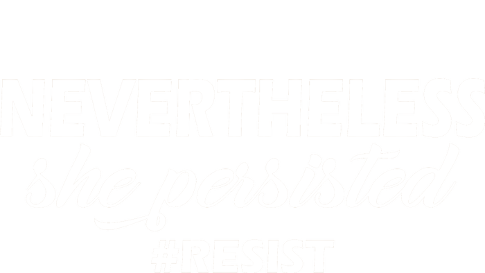 Nevertheless, She Persisted. #Resist Resistance T-Shirt