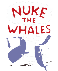 Nuke The Whales Funny T-Shirt