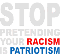 Stop Pretending Your Racism Is Patriotism Coaster