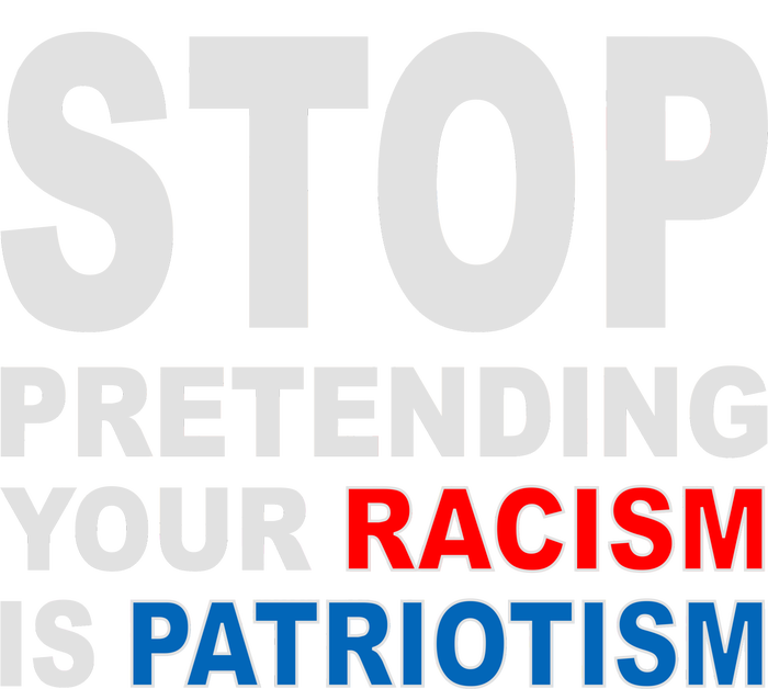 Stop Pretending Your Racism Is Patriotism Coaster