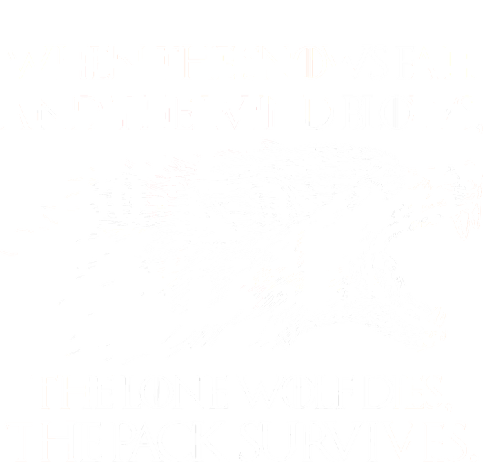 When The Snows Fall The Lone Wolf Dies But the Pack Survives Logo T-Shirt