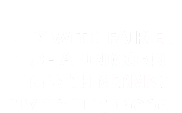 Play With Fairies Ride A Unicorn Swim With Mermaid Tall Hoodie