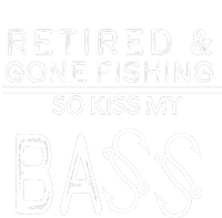 Retired And Gone Fishing Kiss My Bass Funny T-Shirt