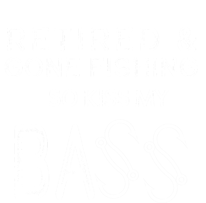 Retired And Gone Fishing Kiss My Bass Funny T-Shirt