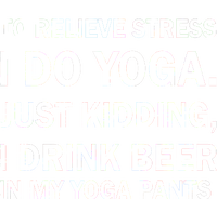 To Relieve Stress I Drink Beer In My Yoga Pants Women's Flannel Pajama Set