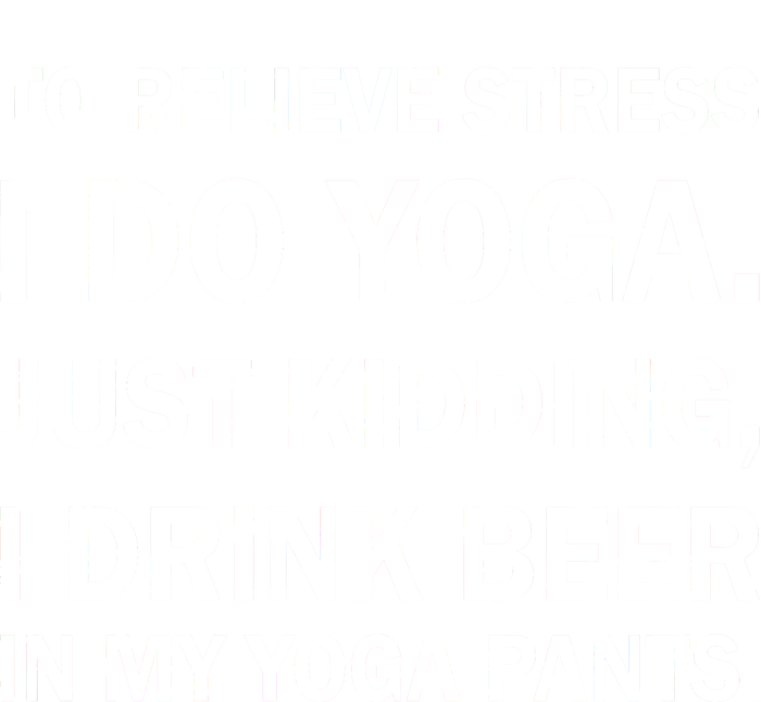 To Relieve Stress I Drink Beer In My Yoga Pants Women's Flannel Pajama Set