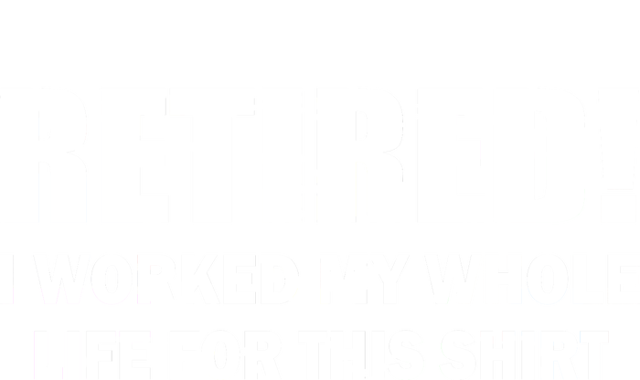 Retired I Worked My Whole Life For This Shirt Kids T-Shirt