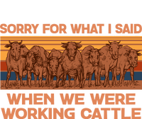 Sorry For What I Said When We Were Working Cattle T-Shirt