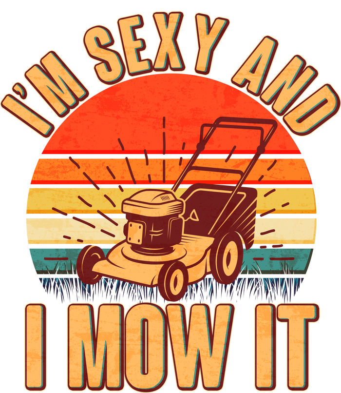 Funny I'm Sexy And I Mow It Vintage T-Shirt