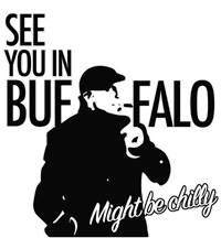 See You In Buffalo Might Be Chilly Legacy Cool Fit Booney Bucket Hat