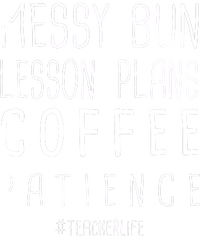 Teacher Life Messy Bun Lesson Plans Coffee Patience T-Shirt