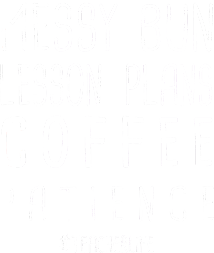 Teacher Life Messy Bun Lesson Plans Coffee Patience T-Shirt