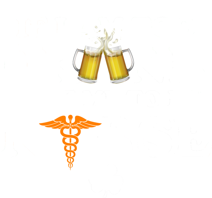 If I Am Too Drunk Take Me To My Nurse St Patrick's Day Toddler T-Shirt