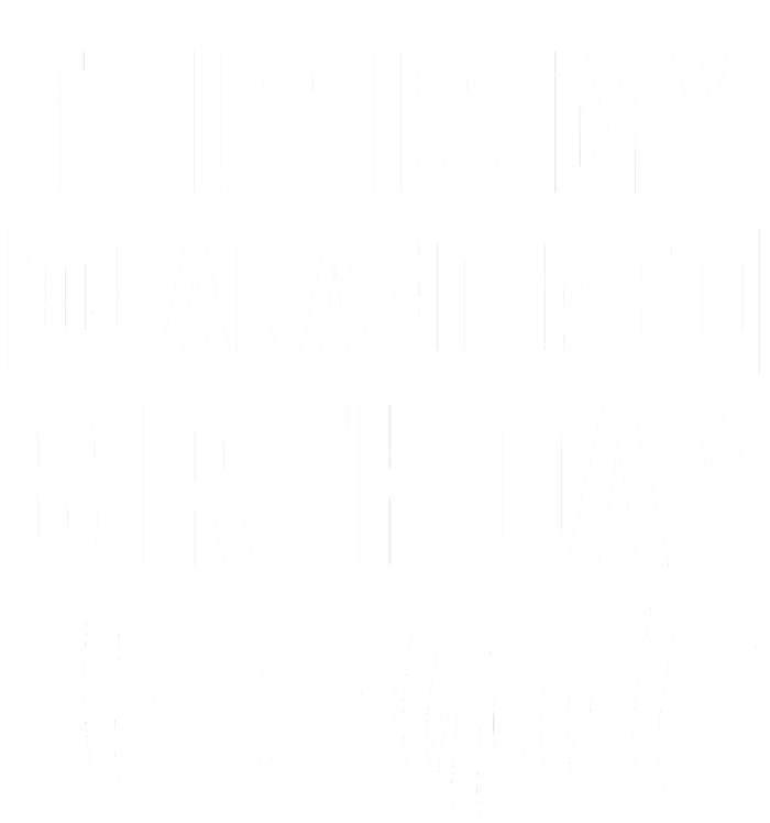 This Is My Quarantined Birthday Full Zip Hoodie