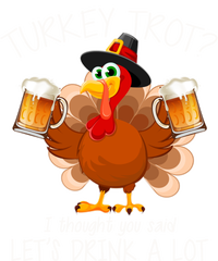 Turkey Trot? I Thought You Said Let's Drink A Lot T-Shirt