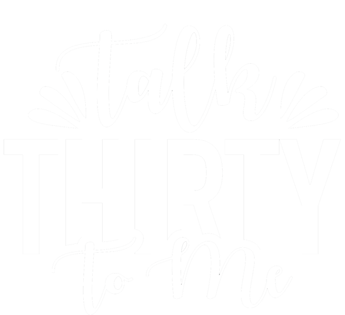 Talk Thirty To Me 30th Birthday Funny T-Shirt