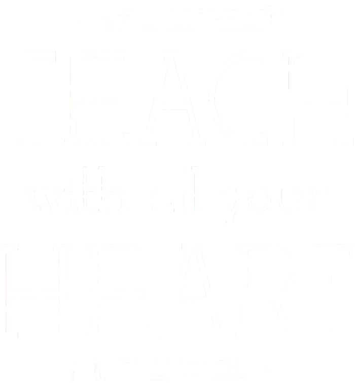 Teach With All Your Heart T-Shirt