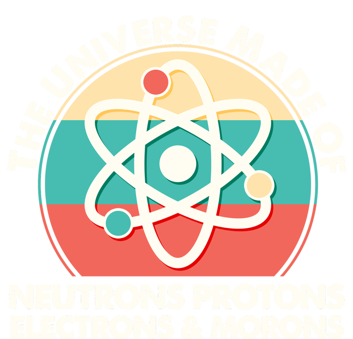 The Universe Made Of Neutrons Protons Electrons Morons Kids Hoodie