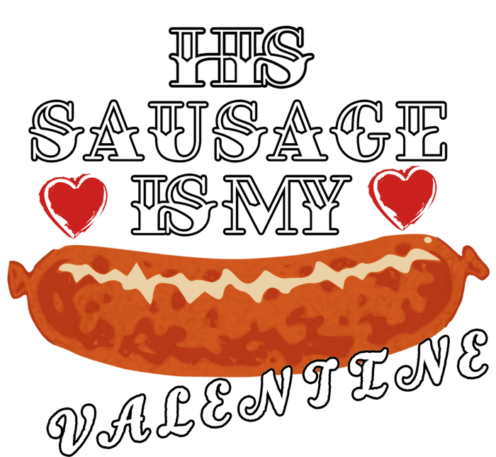 HIs Sausage Is My Valentine Dirty Offensive  Women's Pullover Hoodie