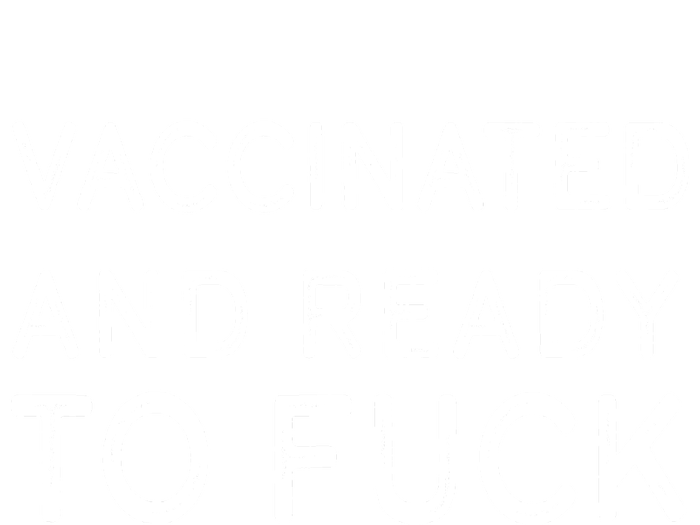 Vaccinated And Ready To Fuck Toddler Sweatshirt