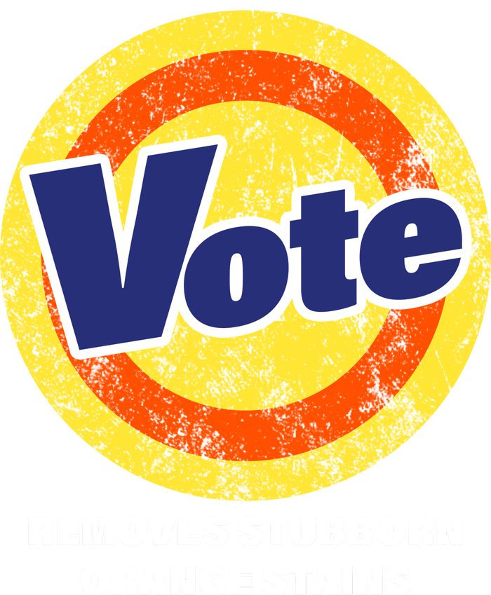 Anti-Trump Vote Removes Stubborn Orange Stains Funny Poster