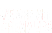 We are All Dreamers Support DACA T-Shirt