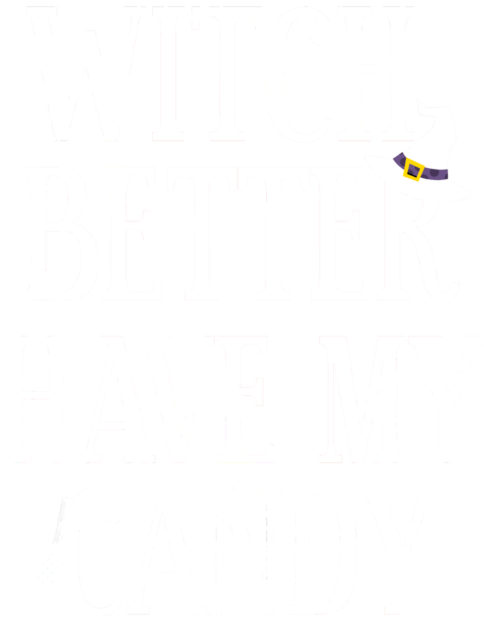 Witch Better Have My Candy Halloween Poster