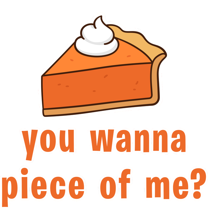 You Wanna Piece of Me Thanksgiving Pumpkin Pie T-Shirt