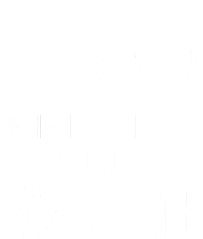 30 Whole Years Of Being Awesome Birthday T-Shirt