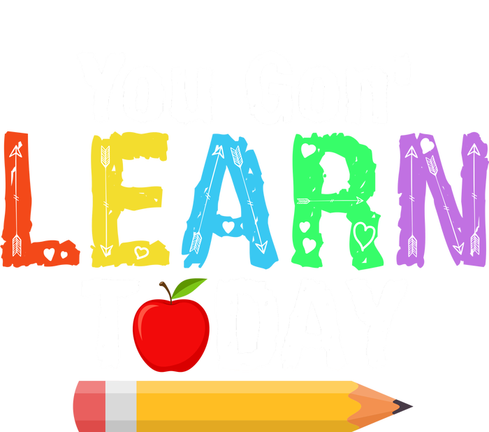 You Gon' Learn Today Back To School Toddler T-Shirt