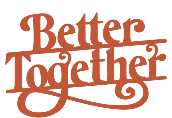 Better Together T-Shirt