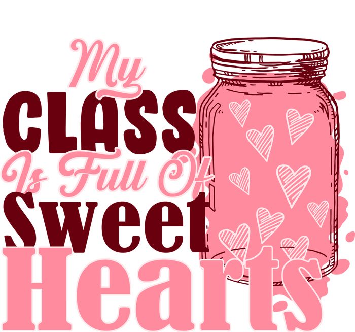 My Class Is Full Of Sweet Hearts Valentine's Day T-Shirt