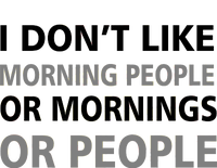 I Don't Like Mornings Or People Cooling Performance Crew T-Shirt