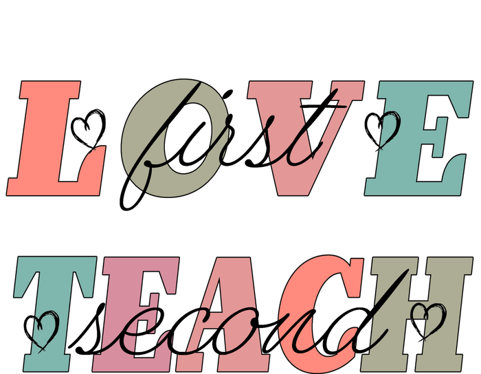 Love First Teach Second Women's T-Shirt