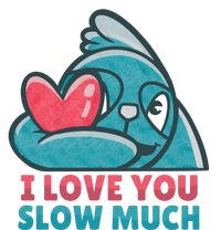 I Love You Slow Much Hoodie