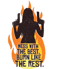 Mess With The Best Burn Like The Rest T-Shirt