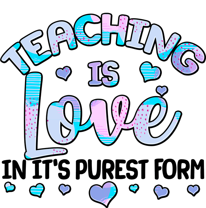 Teaching Is Love In It's Purest Form T-Shirt