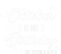 October Is My Birthday Yes The Whole Month Birthday Women's T-Shirt