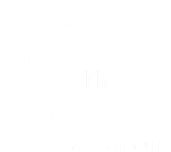 October Is My Birthday Yes The Whole Month Birthday Women's T-Shirt