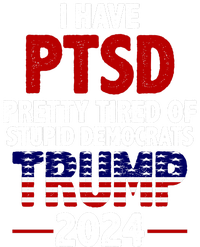 I Have PTSD Pretty Tired Of Stupid Democrats Trump 2024 Hoodie