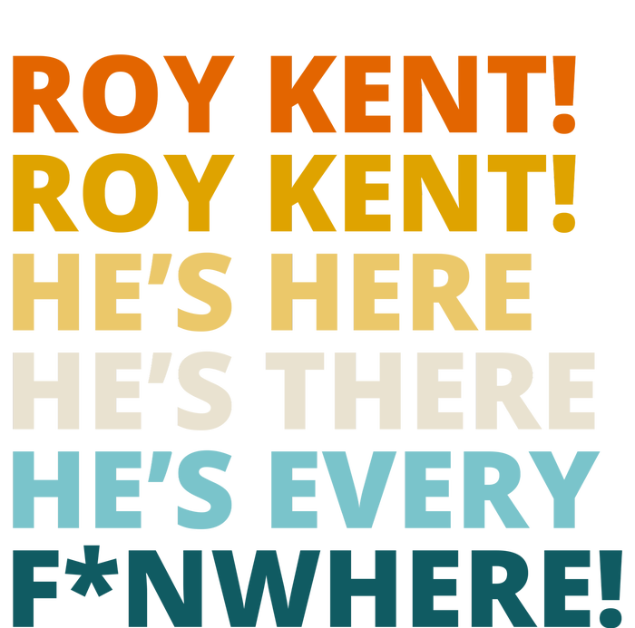 Roy Kent He;s Here He's There He's Every F*N Where Tie-Dye T-Shirt