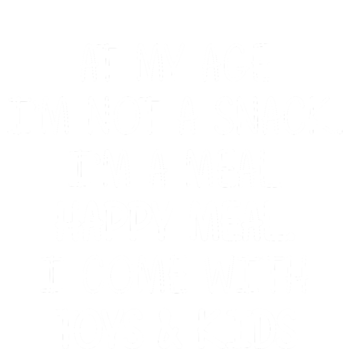 At My Age I'm Not A Snack I'm A Happy Meal Infant Baby Jersey Bodysuit