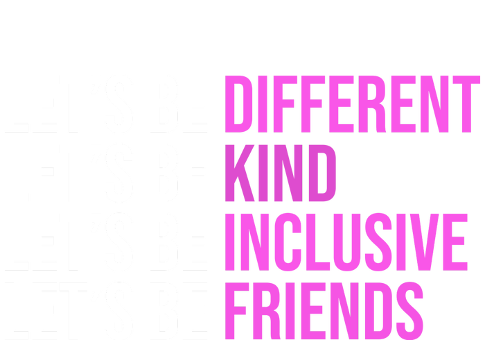 Let's Be Different Kind Inclusive Friends Women's T-Shirt