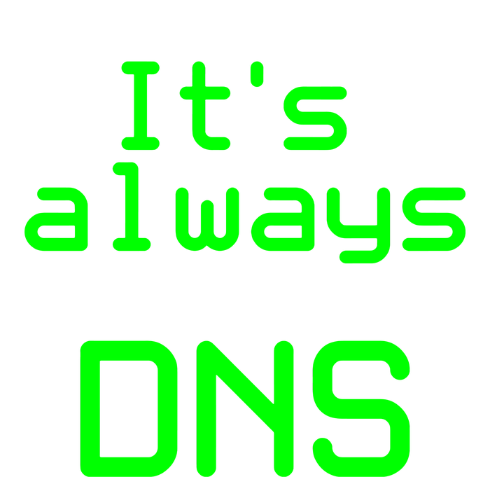 It's Always DNS T-Shirt