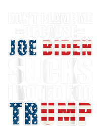 Don't Blame Me Joe Biden Sucks I Voted For Trump USA Flag Adult ChromaSoft Performance T-Shirt