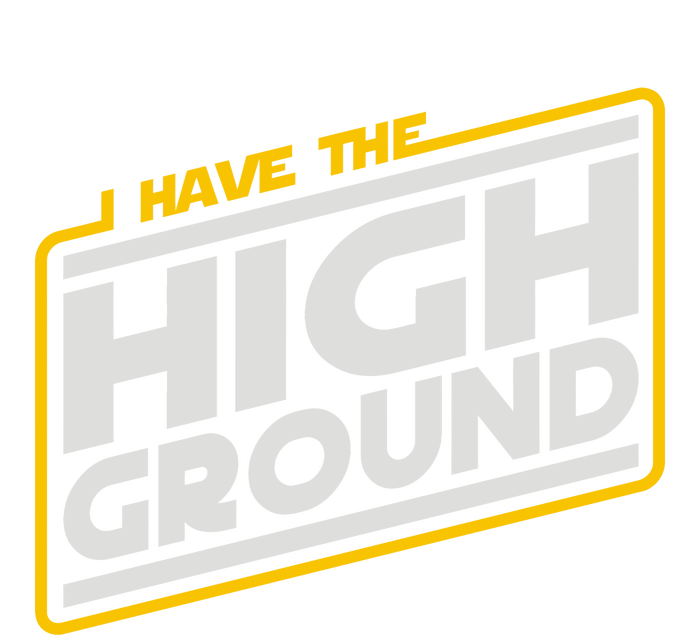 I Have The High Ground T-Shirt