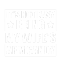 It's Not Easy Being My Wife's Arm Candy Toddler Sweatshirt