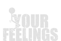 Fuck Your Feelings Bumper Sticker