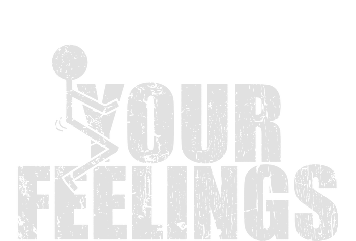 Fuck Your Feelings Bumper Sticker