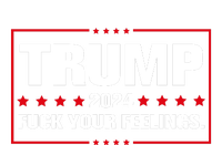 Trump 2024 Fuck Your Feelings T-Shirt